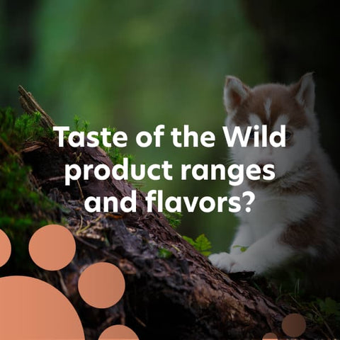 Taste of the Wild product ranges and flavors